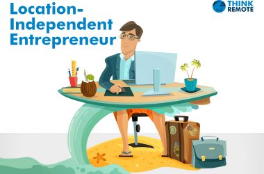 how to become a location independent entrepreneur