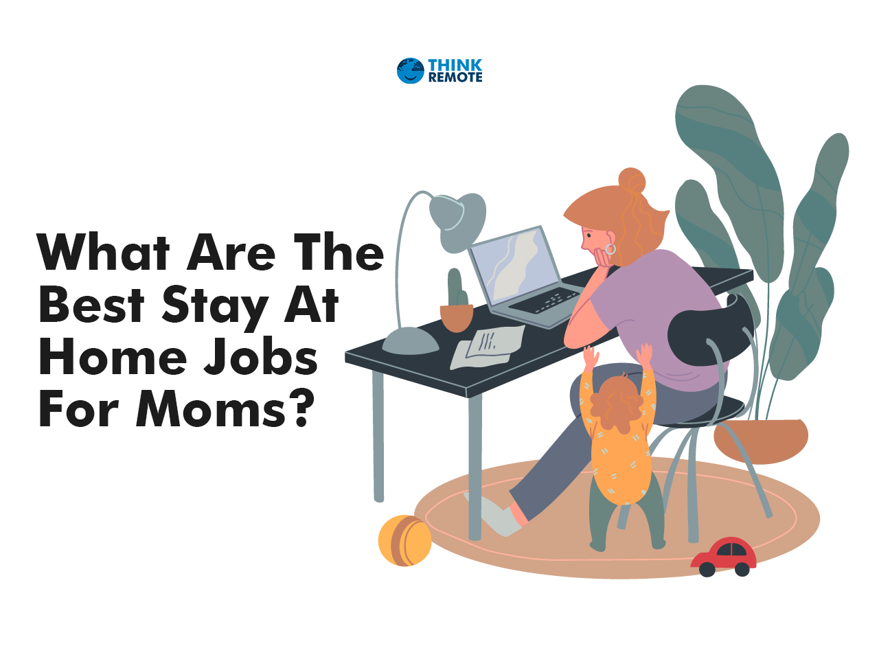 what-are-the-best-stay-at-home-jobs-for-moms-thinkremote