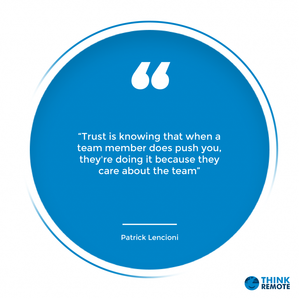 “Trust is knowing that when a team member does push you, they're doing it because they care about the team” - Patrick Lencioni