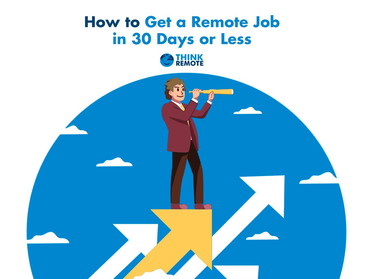 how-to-get-a-remote-job-in-30-days-or-less-thinkremote